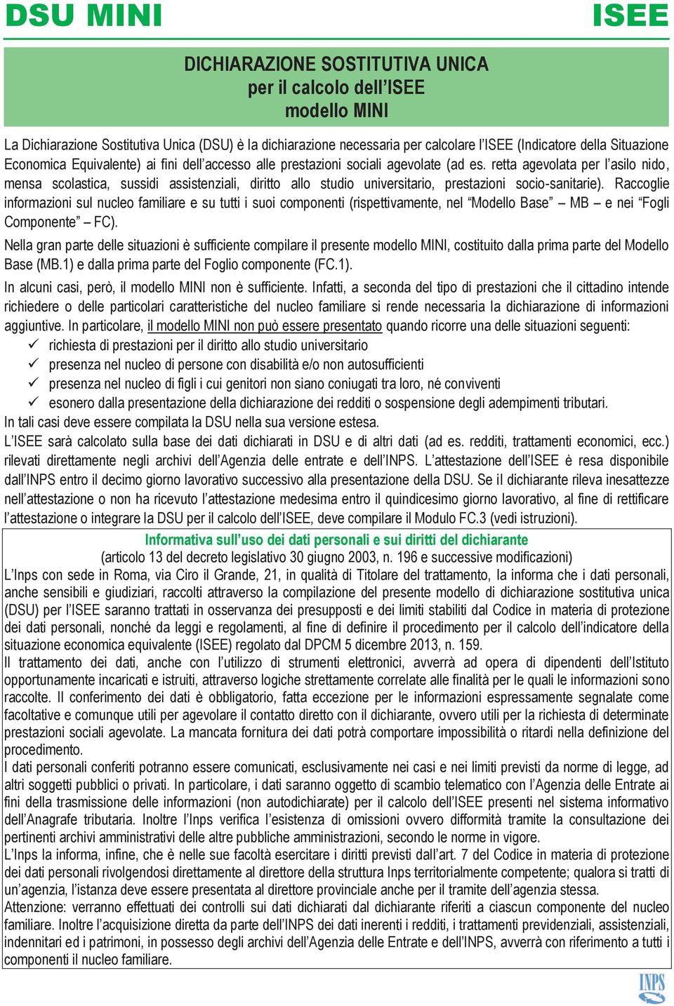 retta agevolata per l asilo nido, mensa scolastica, sussidi assistenziali, diritto allo studio universitario, prestazioni socio-sanitarie).