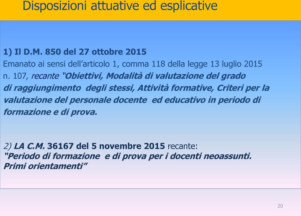 107, recante Obiettivi, Modalità di valutazione del grado di raggiungimento degli stessi, Attività formative, Criteri