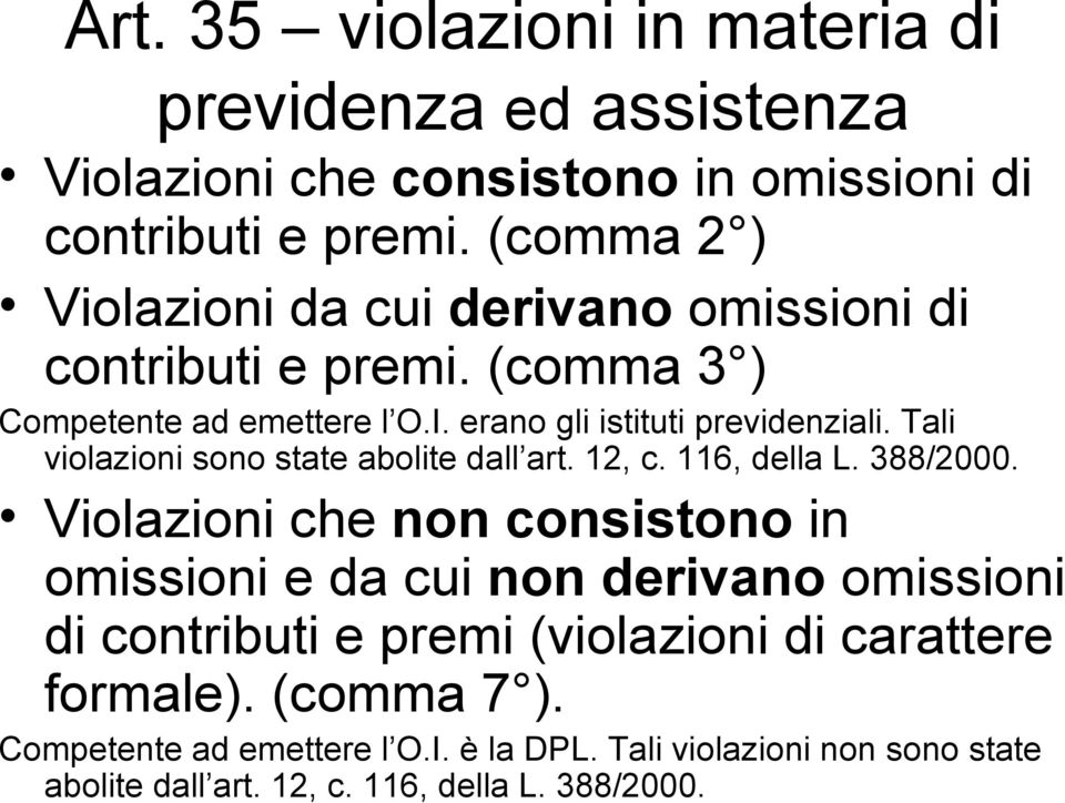 Tali violazioni sono state abolite dall art. 12, c. 116, della L. 388/2000.