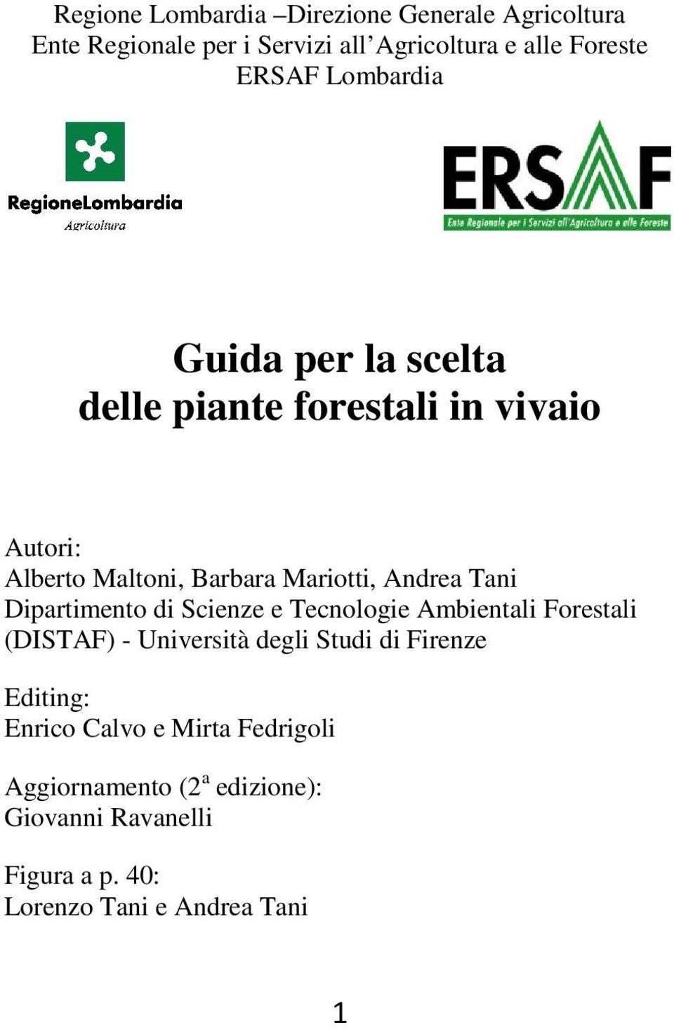 Dipartimento di Scienze e Tecnologie Ambientali Forestali (DISTAF) - Università degli Studi di Firenze Editing:
