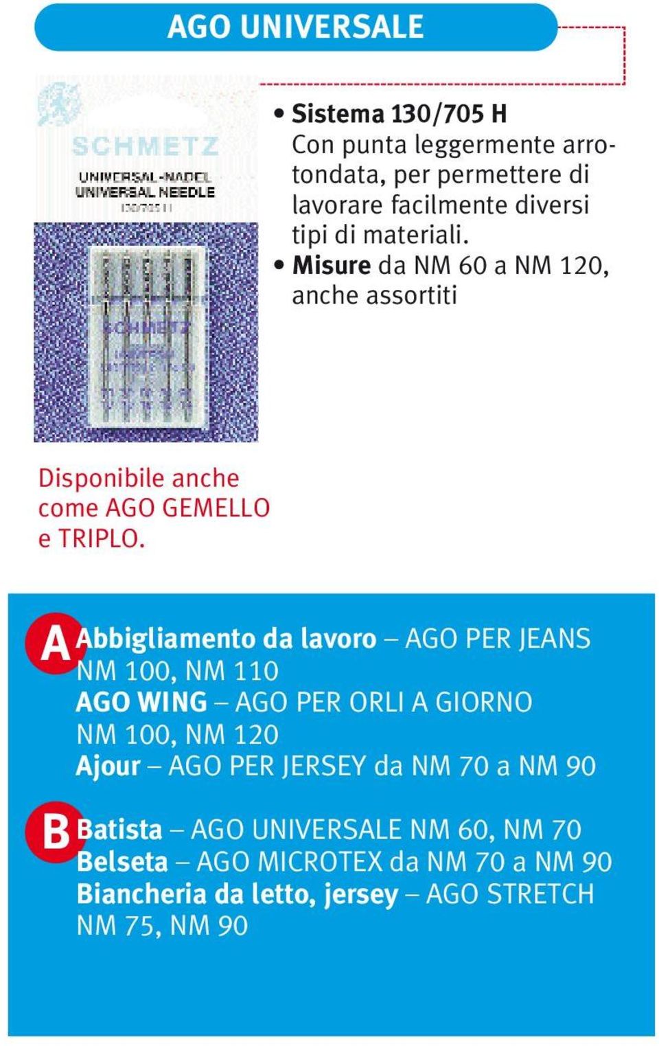 A B Abbigliamento da lavoro AGO PER JEANS NM 100, NM 110 AGO WING AGO PER ORLI A GIORNO NM 100, NM 120 Ajour AGO PER