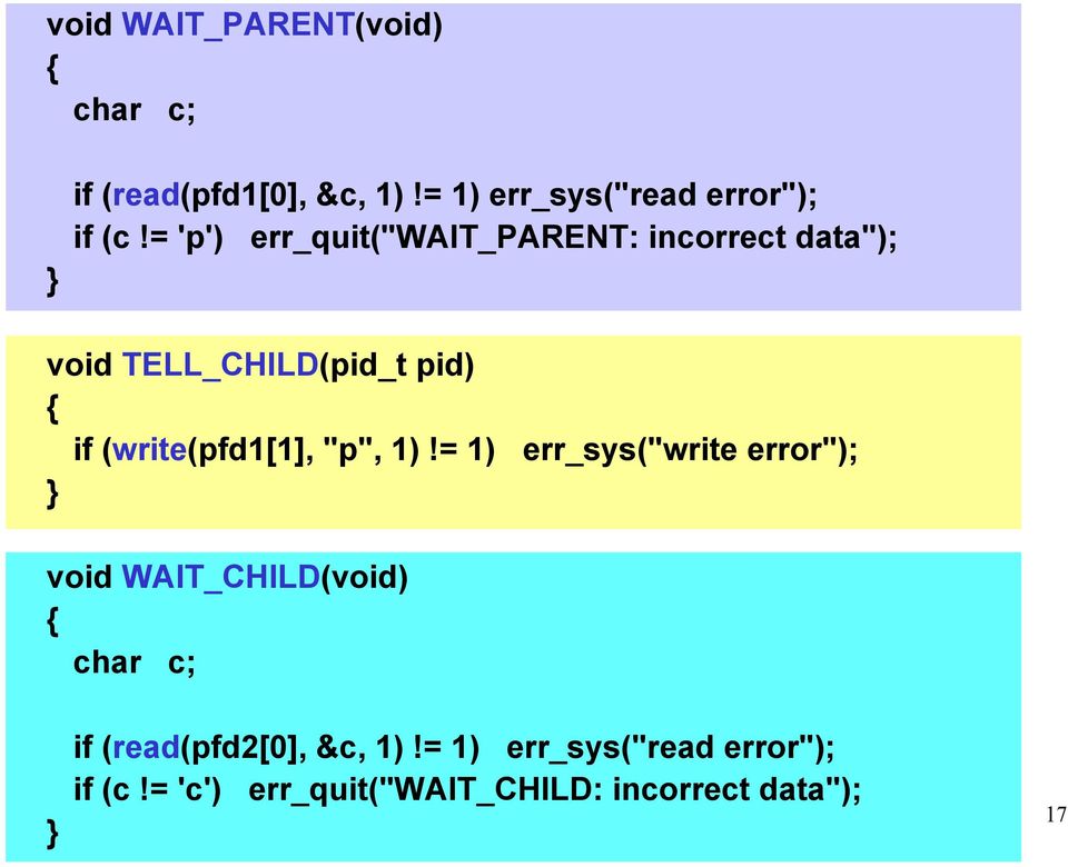 "p", 1)!= 1) err_sys("write error"); void WAIT_CHILD(void) { char c; if (read(pfd2[0], &c, 1)!