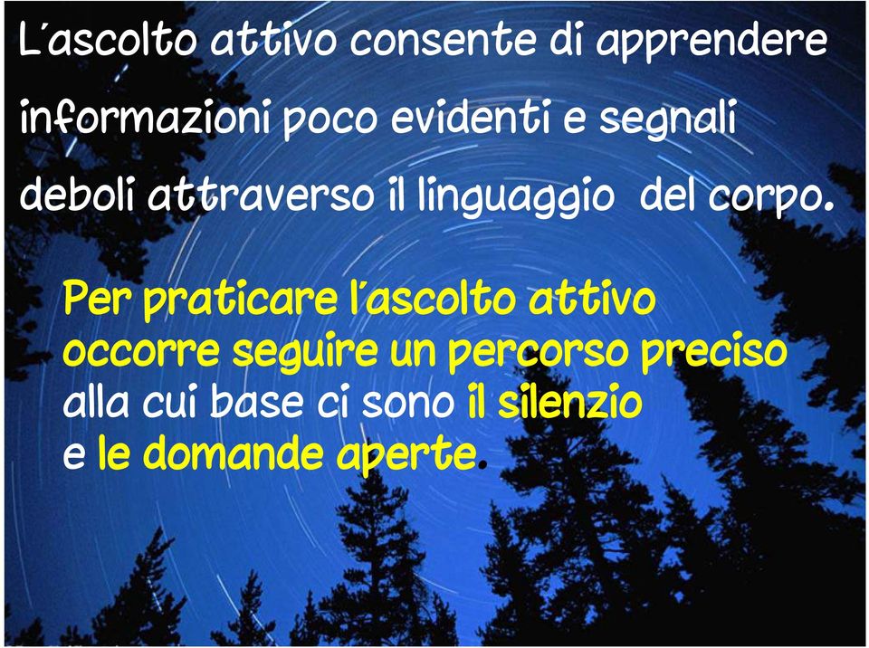 Per praticare l ascolto attivo occorre seguire un percorso