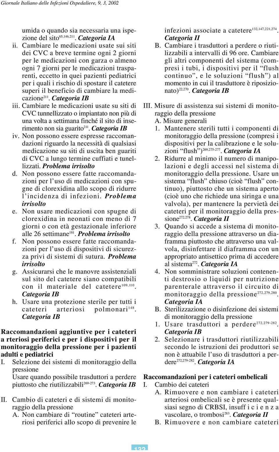 per i quali i rischio di spostare il catetere superi il beneficio di cambiare la medicazione 211. iii.