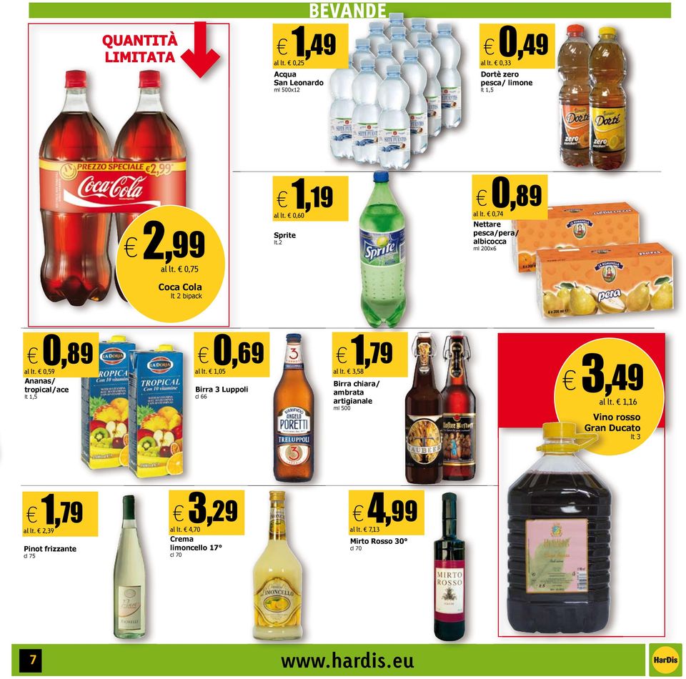 0,59 Ananas/ tropical/ace lt 1,5 0,69 al lt. 1,05 Birra 3 Luppoli cl 66 1,79 al lt.