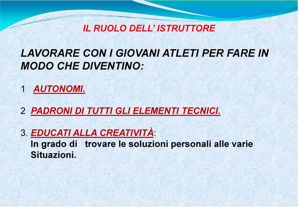 2 PADRONI DI TUTTI GLI ELEMENTI TECNICI. 3.