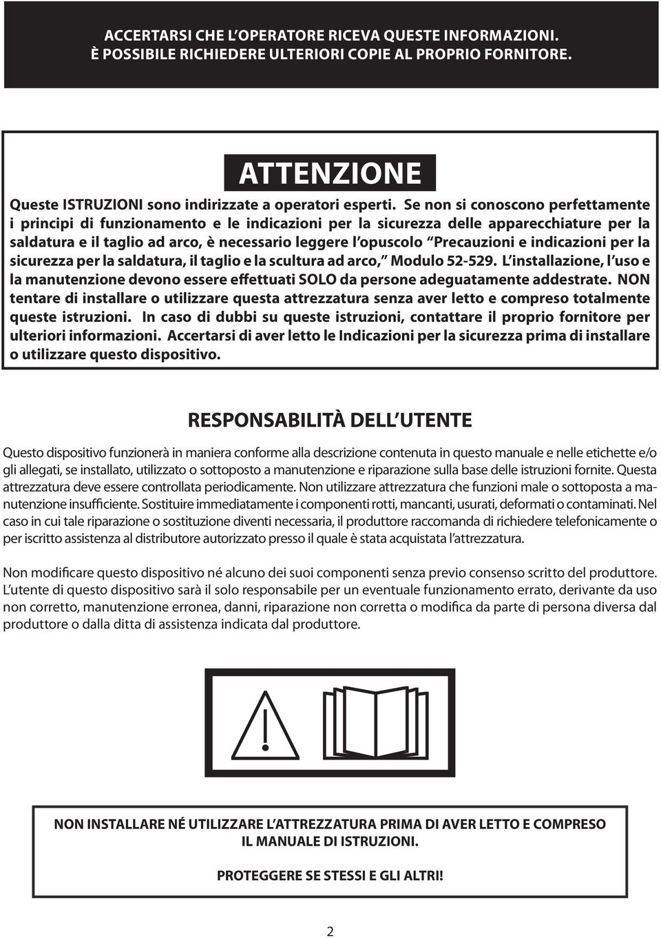 indicazioni per la sicurezza per la saldatura, il e la scultura ad, Modulo 52-529. L installazione, l uso e la manutenzione devono essere effettuati SOLO da persone adeguatamente addestrate.