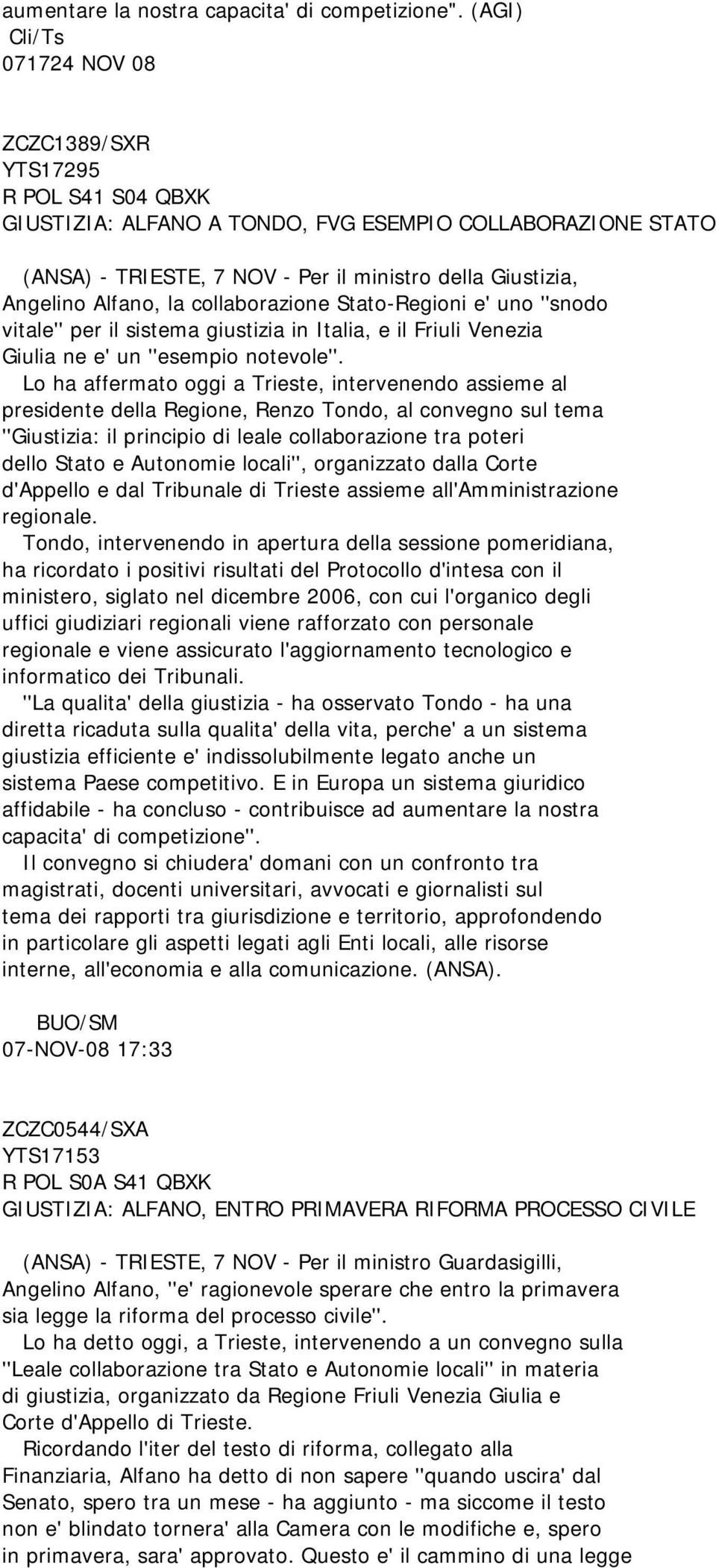 la collaborazione Stato-Regioni e' uno ''snodo vitale'' per il sistema giustizia in Italia, e il Friuli Venezia Giulia ne e' un ''esempio notevole''.