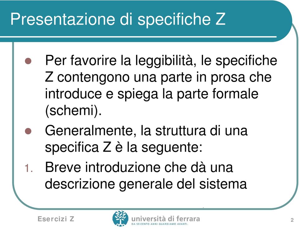 (schemi). Generalmente, la struttura di una specifica Z è la seguente: 1.