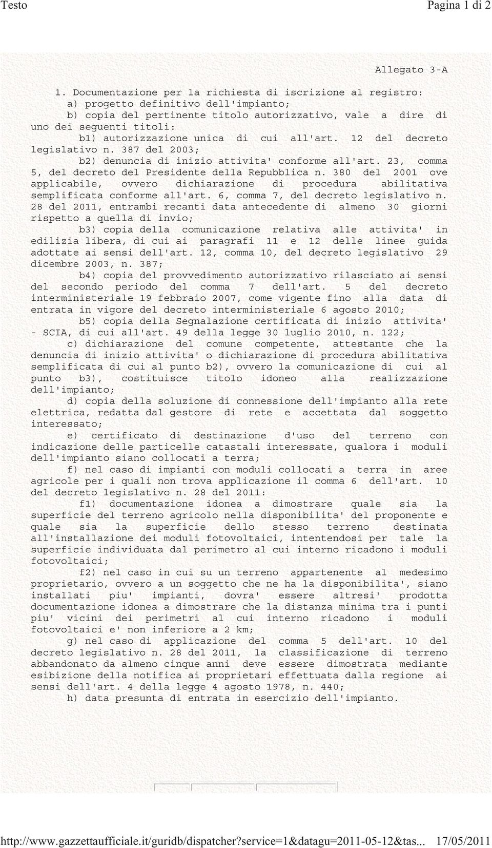 autorizzazione unica di cui all'art. 12 del decreto legislativo n. 387 del 2003; b2) denuncia di inizio attivita' conforme all'art. 23, comma 5, del decreto del Presidente della Repubblica n.