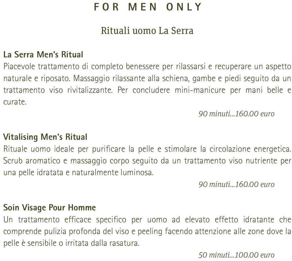00 euro Vitalising Men s Ritual Rituale uomo ideale per purificare la pelle e stimolare la circolazione energetica.
