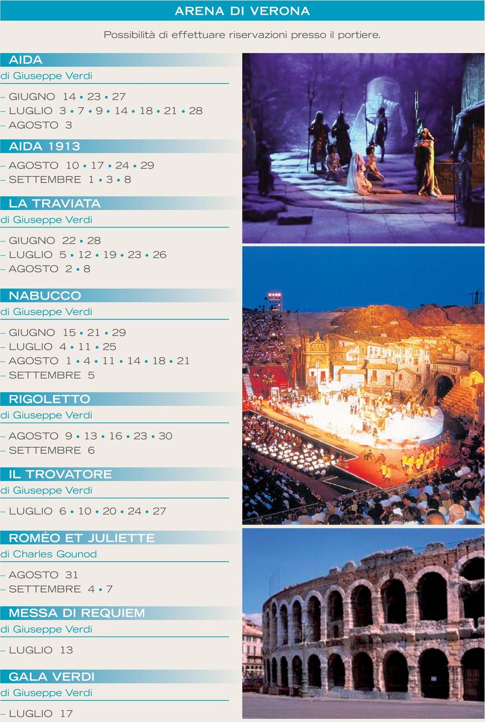 28 LUGLIO 5 12 19 23 26 AGOSTO 2 8 NABUCCO GIUGNO 15 21 29 LUGLIO 4 11 25 AGOSTO 1 4 11 14 18 21 SETTEMBRE 5 RIGOLETTO