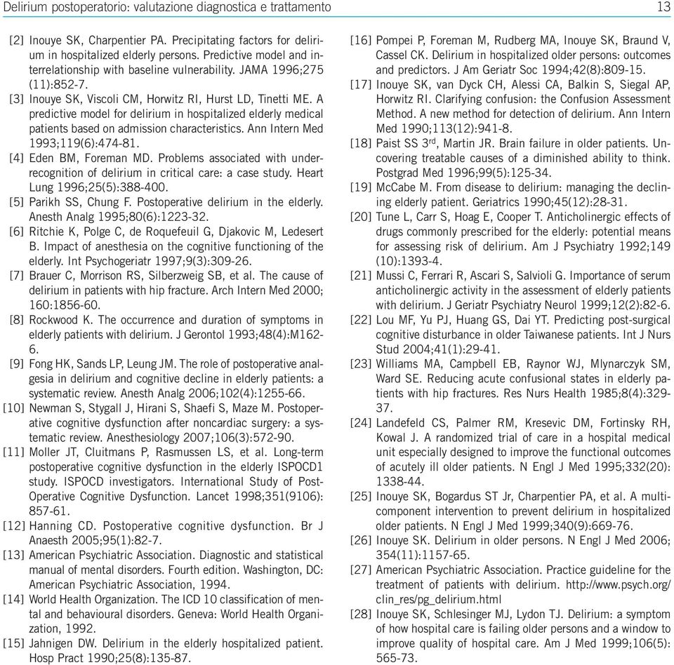 A predictive model for delirium in hospitalized elderly medical patients based on admission characteristics. Ann Intern Med 1993;119(6):474-81. [4] Eden BM, Foreman MD.