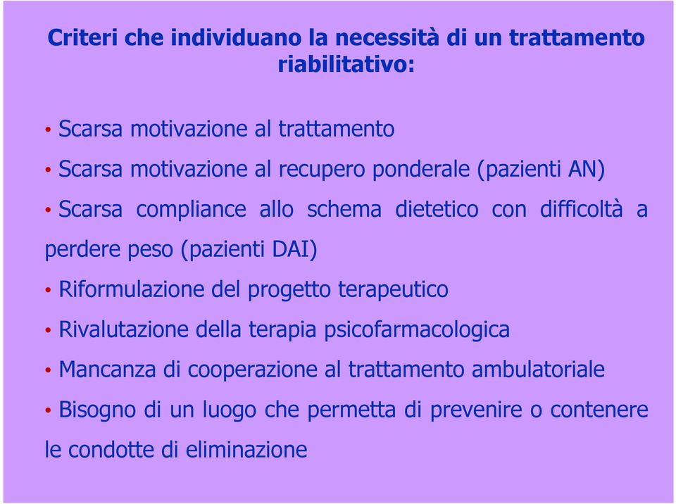 (pazienti DAI) Riformulazione del progetto terapeutico Rivalutazione della terapia psicofarmacologica Mancanza di