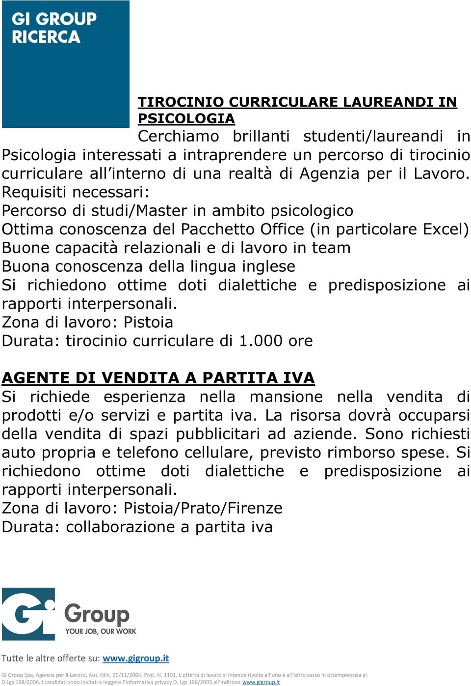 Requisiti necessari: Percorso di studi/master in ambito psicologico Ottima conoscenza del Pacchetto Office (in particolare Excel) Buone capacità relazionali e di lavoro in team Buona conoscenza della