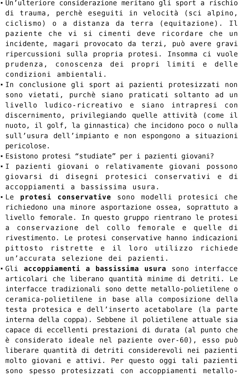 Insomma ci vuole prudenza, conoscenza dei propri limiti e delle condizioni ambientali.