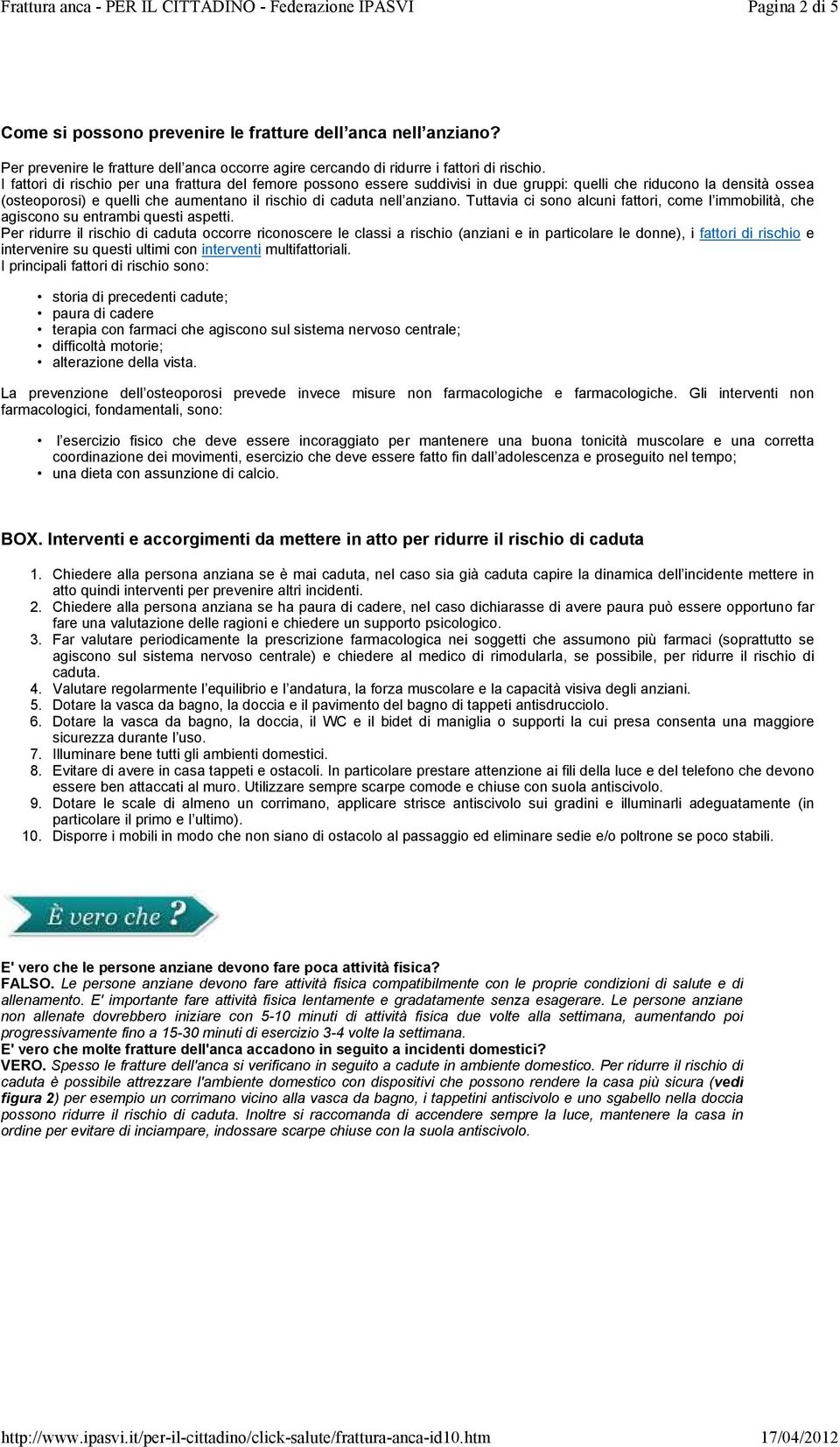 Tuttavia ci sono alcuni fattori, come l immobilità, che agiscono su entrambi questi aspetti.