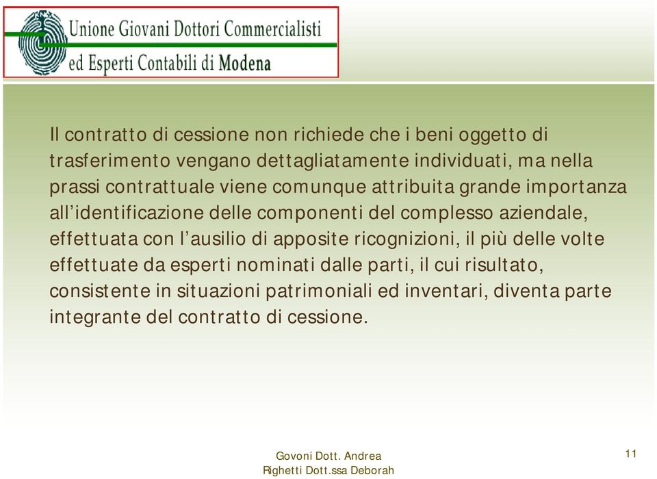 aziendale, effettuata con l ausilio di apposite ricognizioni, il più delle volte effettuate da esperti nominati dalle