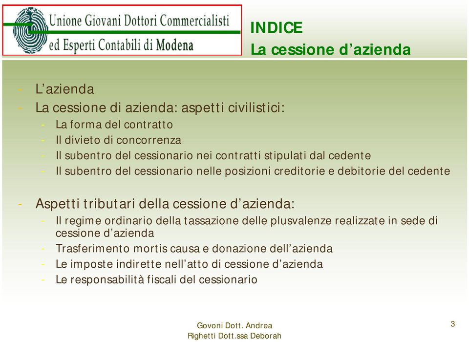 Aspetti tributari della cessione d azienda: - Il regime ordinario della tassazione delle plusvalenze realizzate in sede di cessione d azienda -