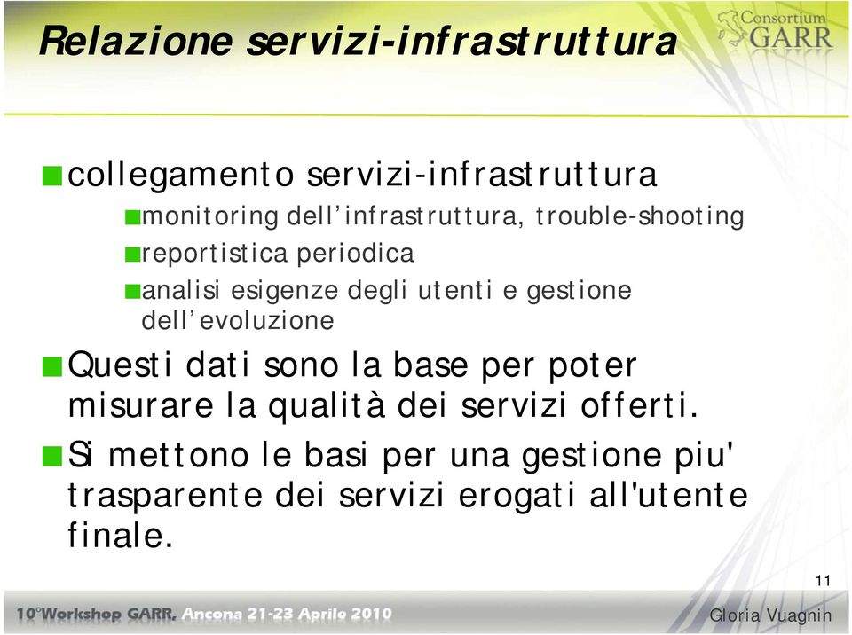 gestione dell evoluzione Questi dati sono la base per poter misurare la qualità dei servizi