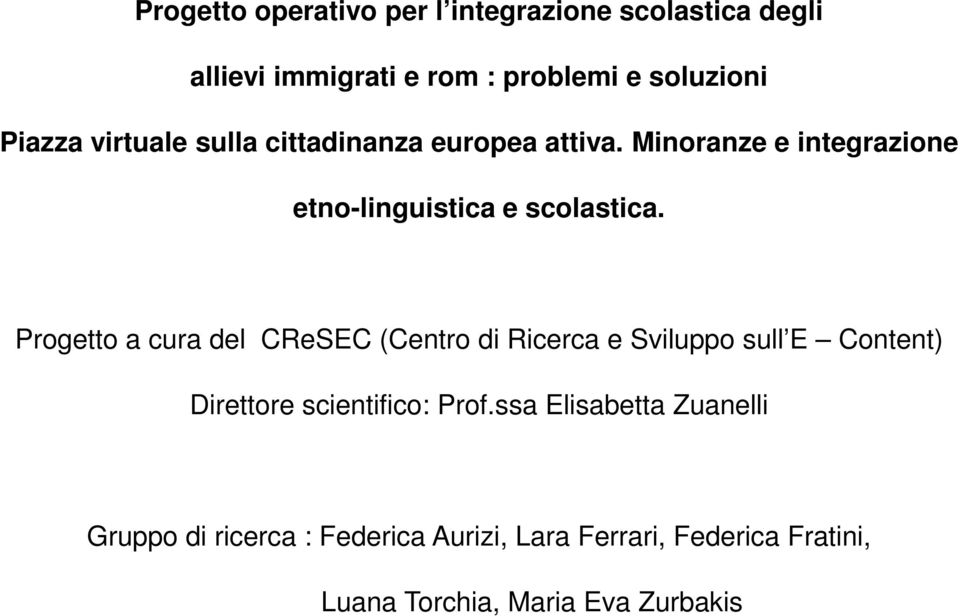 Progetto a cura del CReSEC (Centro di Ricerca e Sviluppo sull E Content) Direttore scientifico: Prof.