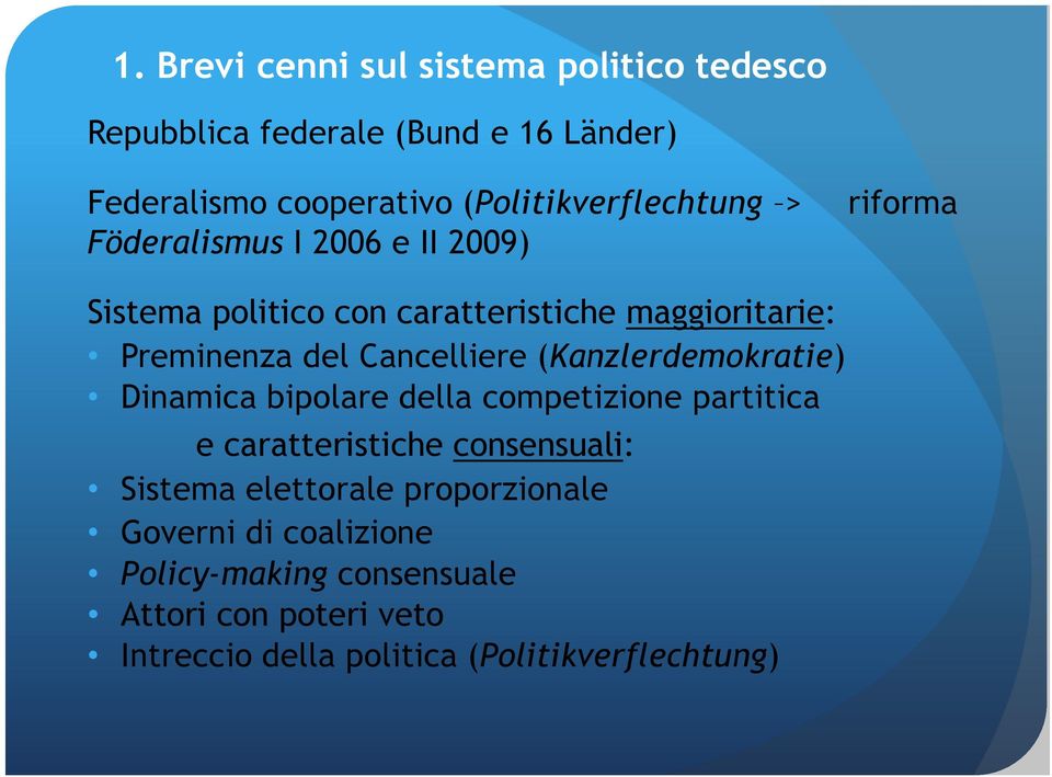 Preminenza del Cancelliere (Kanzlerdemokratie) Dinamica bipolare della competizione partitica e caratteristiche