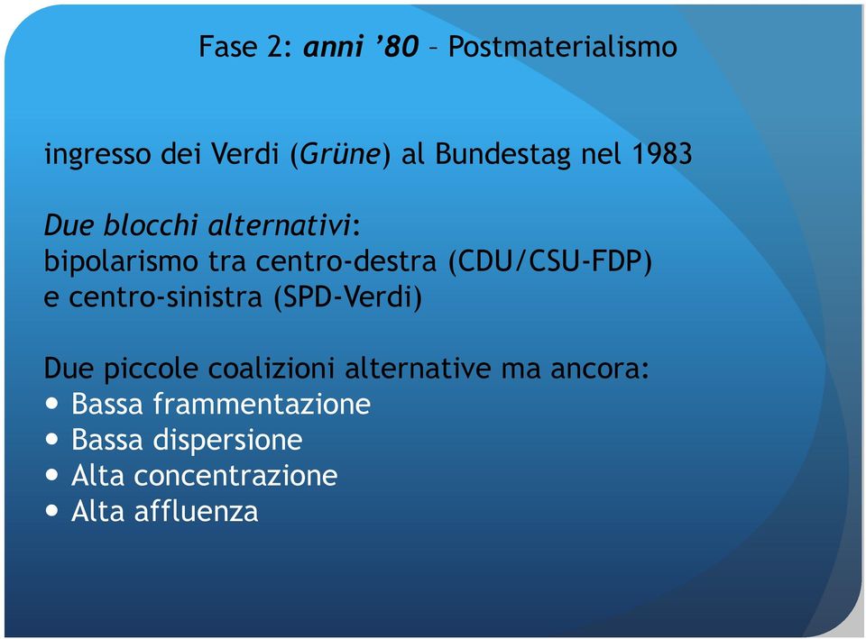 (CDU/CSU-FDP) e centro-sinistra (SPD-Verdi) Due piccole coalizioni