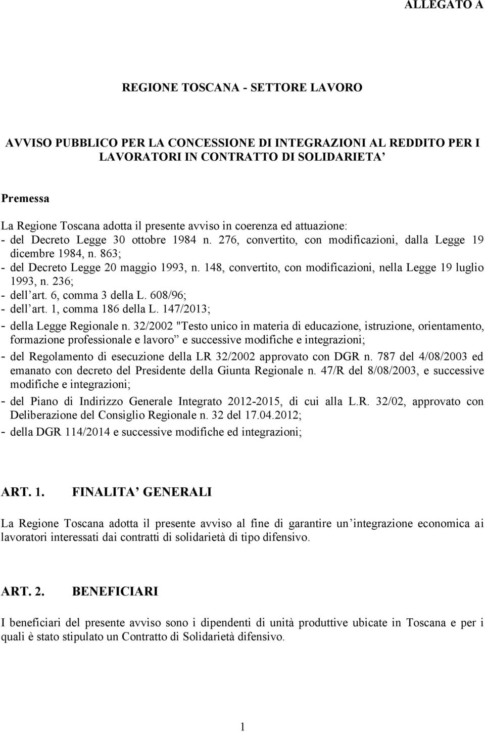 148, convertito, con modificazioni, nella Legge 19 luglio 1993, n. 236; - dell art. 6, comma 3 della L. 608/96; - dell art. 1, comma 186 della L. 147/2013; - della Legge Regionale n.