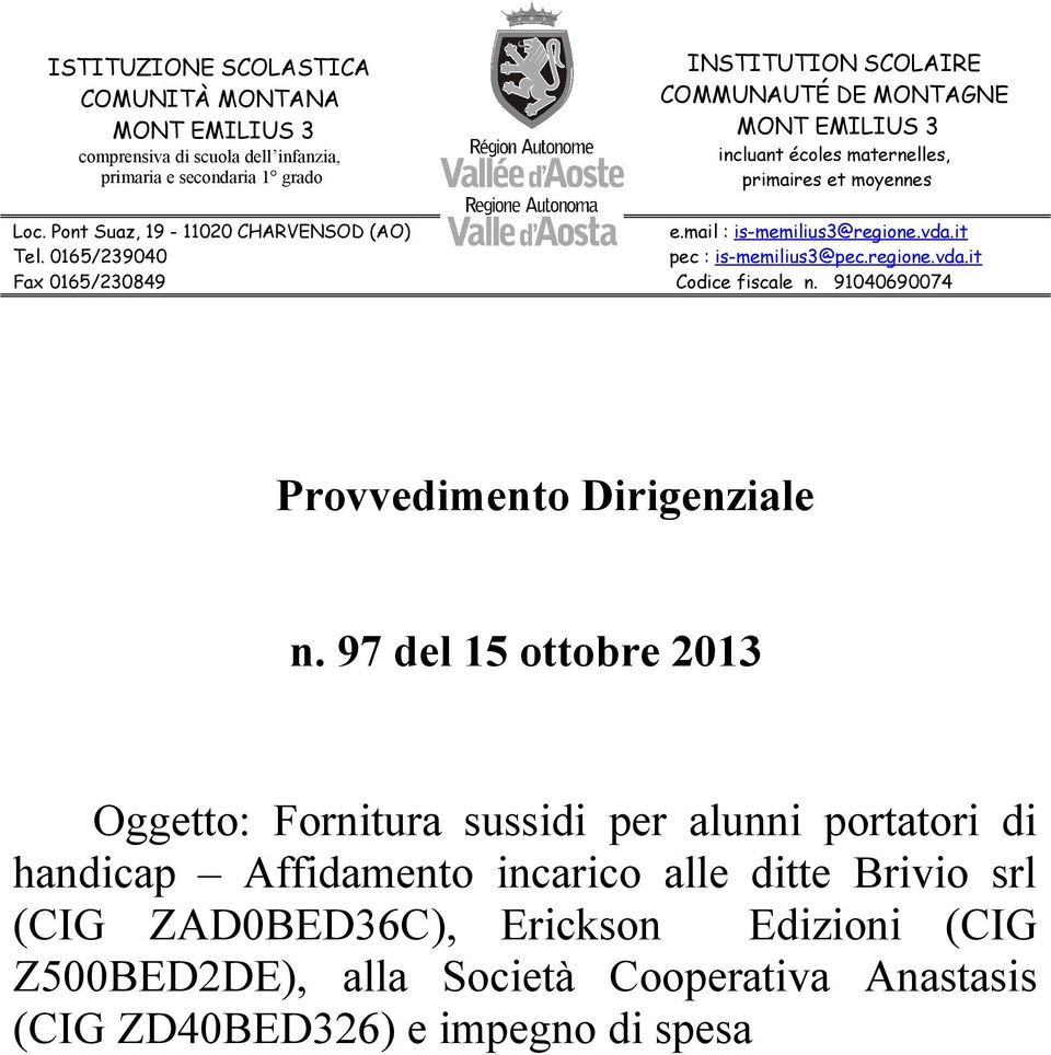 it pec : is-memilius3@pec.regione.vda.it Codice fiscale n. 91040690074 Provvedimento Dirigenziale n.