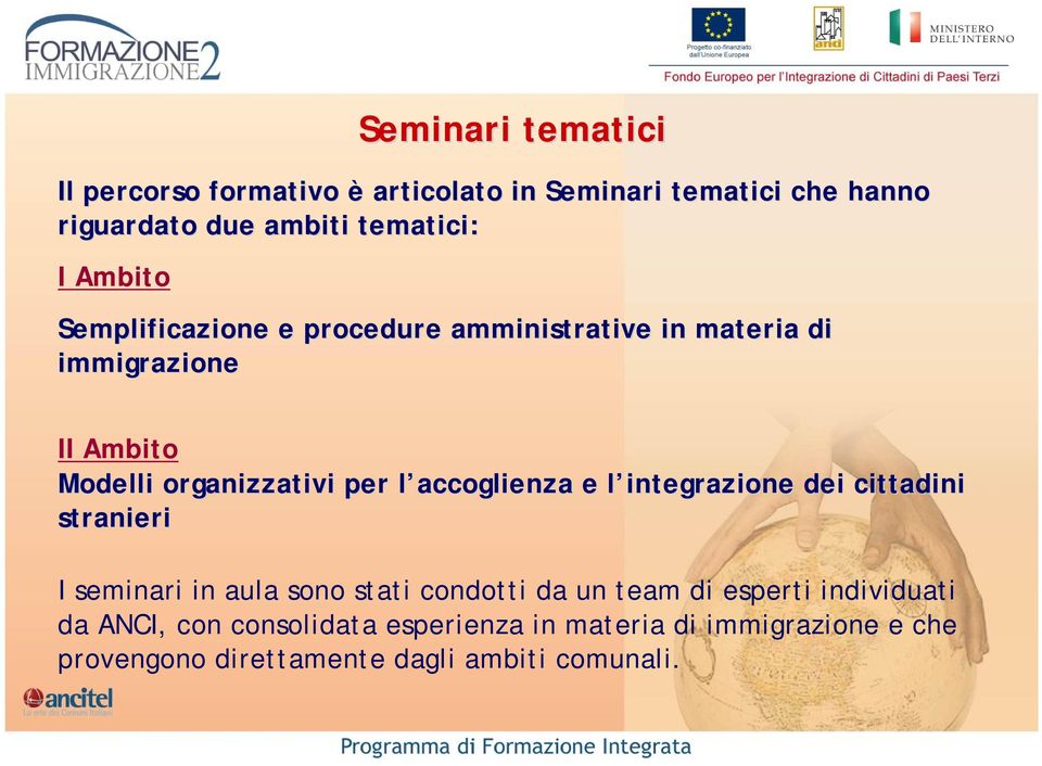 accoglienza l e l integrazione l dei cittadini stranieri I seminari in aula sono stati condotti da un team di esperti