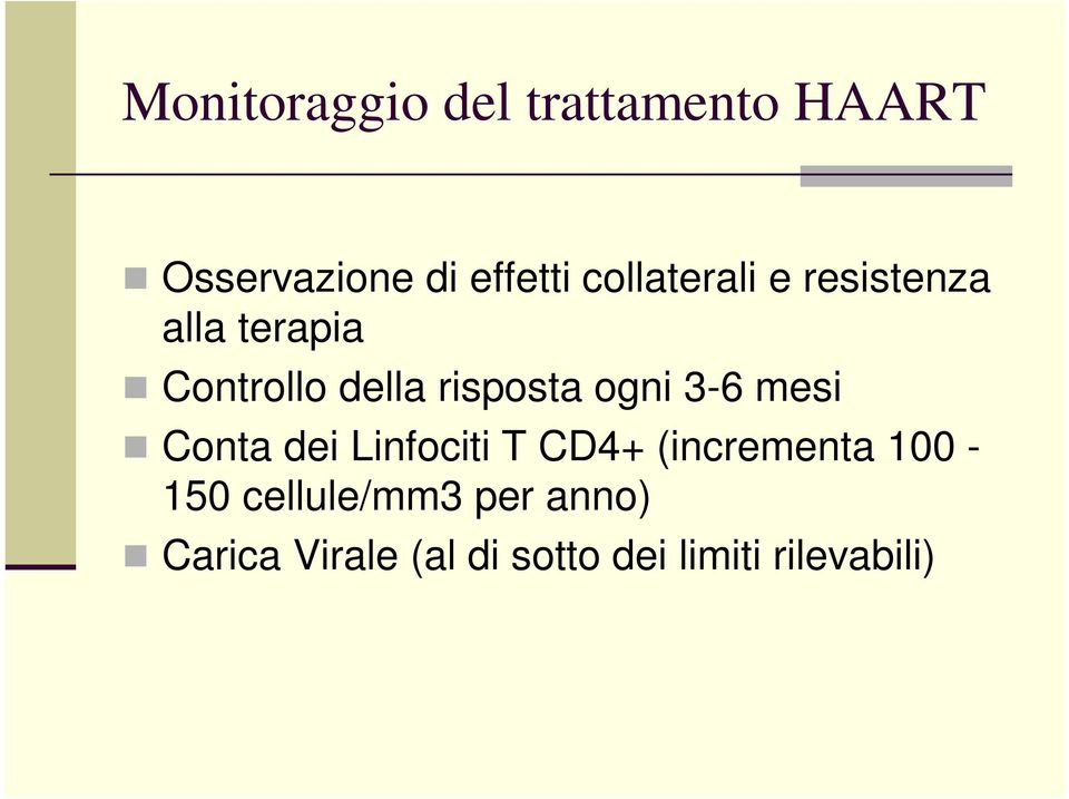 ogni 3-6 mesi Conta dei Linfociti T CD4+ (incrementa 100-150