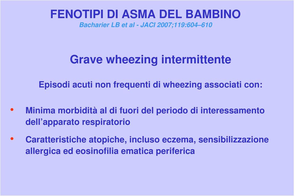 al di fuori del periodo di interessamento dell apparato respiratorio Caratteristiche