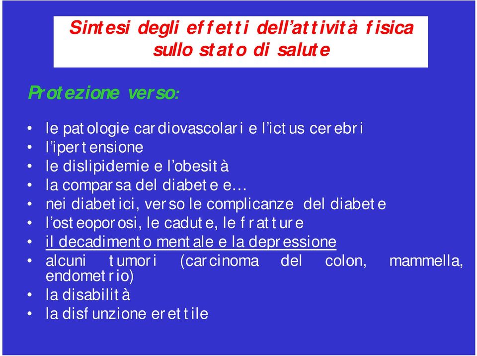 nei diabetici, verso le complicanze del diabete l osteoporosi, le cadute, le fratture il decadimento