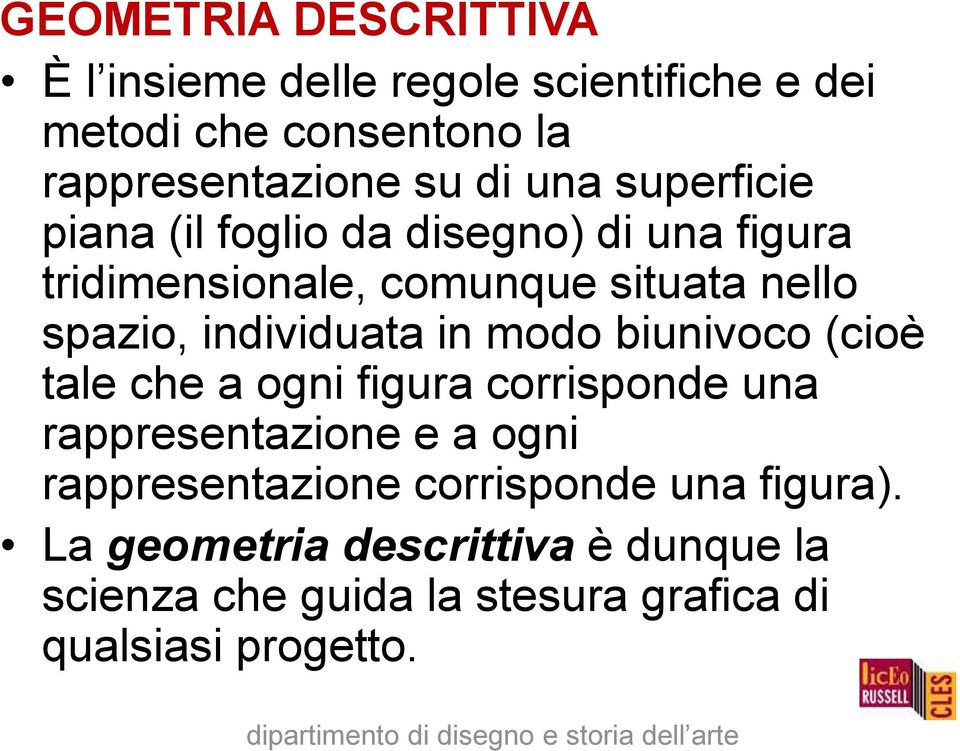 individuata in modo biunivoco (cioè tale che a ogni figura corrisponde una rappresentazione e a ogni