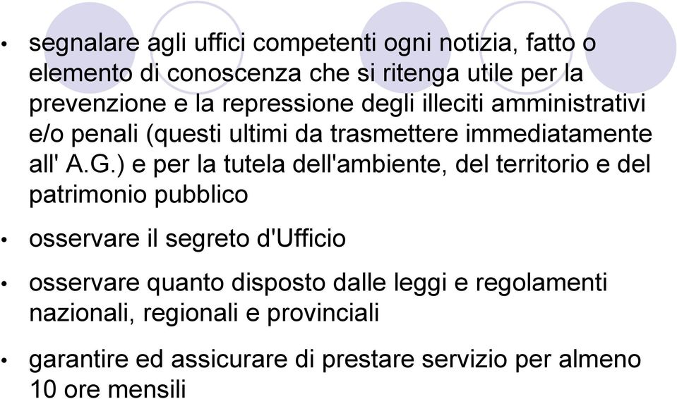 ) e per la tutela dell'ambiente, del territorio e del patrimonio pubblico osservare il segreto d'ufficio osservare quanto