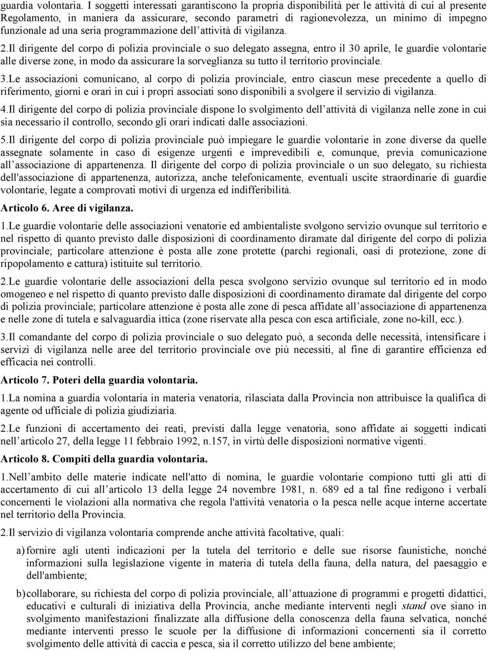 funzionale ad una seria programmazione dell attività di vigilanza. 2.