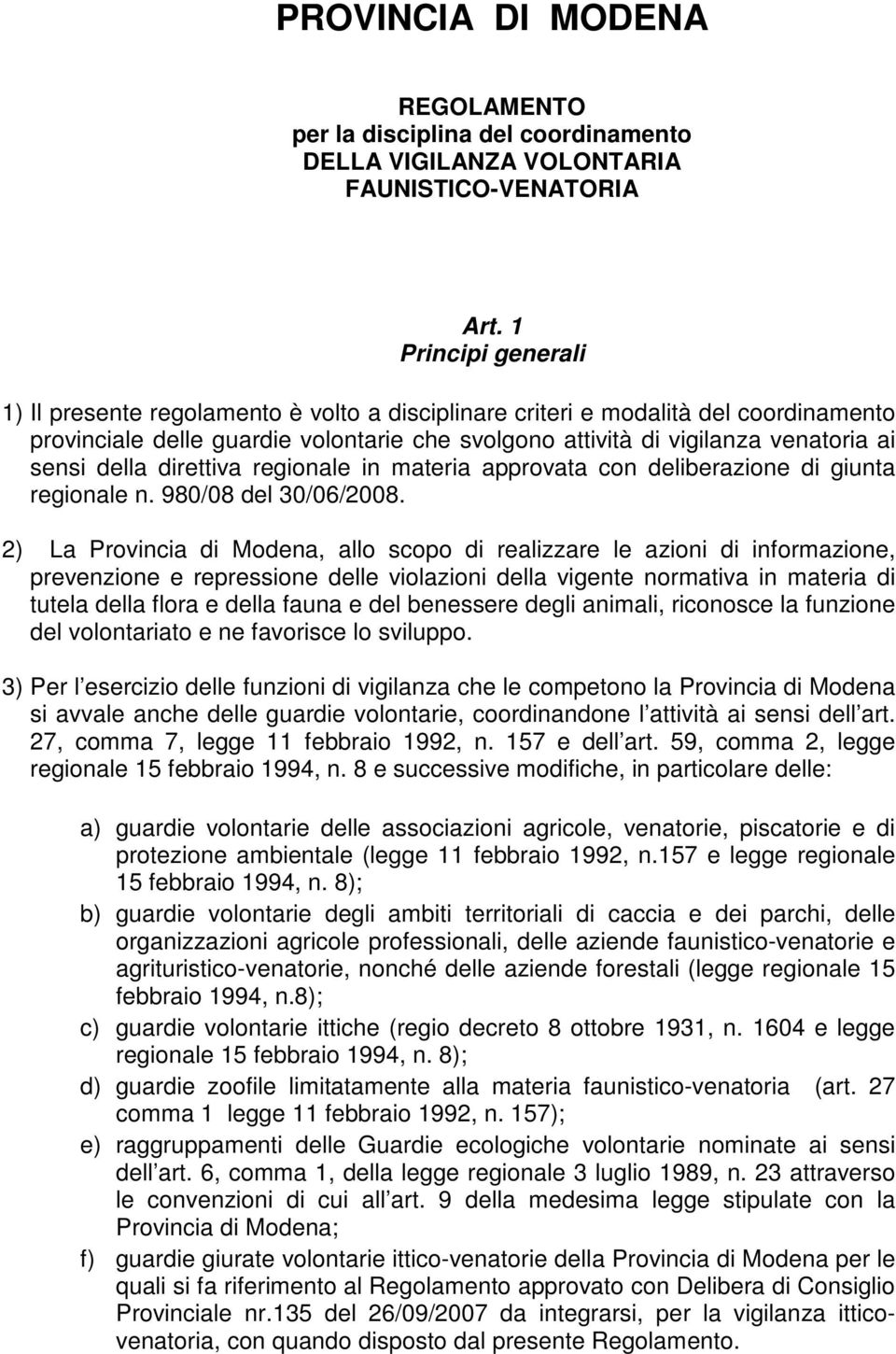 della direttiva regionale in materia approvata con deliberazione di giunta regionale n. 980/08 del 30/06/2008.