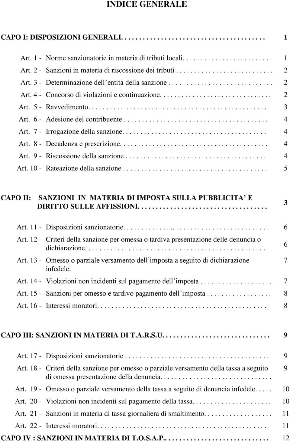 ................................................ 3 Art. 6 - Adesione del contribuente........................................ 4 Art. 7 - Irrogazione della sanzione........................................ 4 Art. 8 - Decadenza e prescrizione.