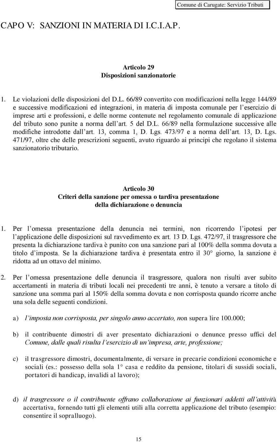 66/89 convertito con modificazioni nella legge 144/89 e successive modificazioni ed integrazioni, in materia di imposta comunale per l esercizio di imprese arti e professioni, e delle norme contenute