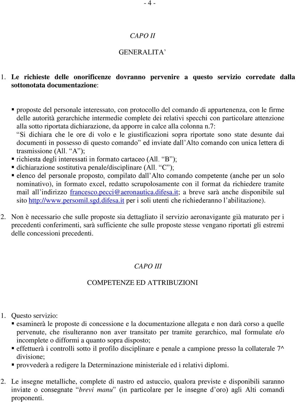 firme delle autorità gerarchiche intermedie complete dei relativi specchi con particolare attenzione alla sotto riportata dichiarazione, da apporre in calce alla colonna n.