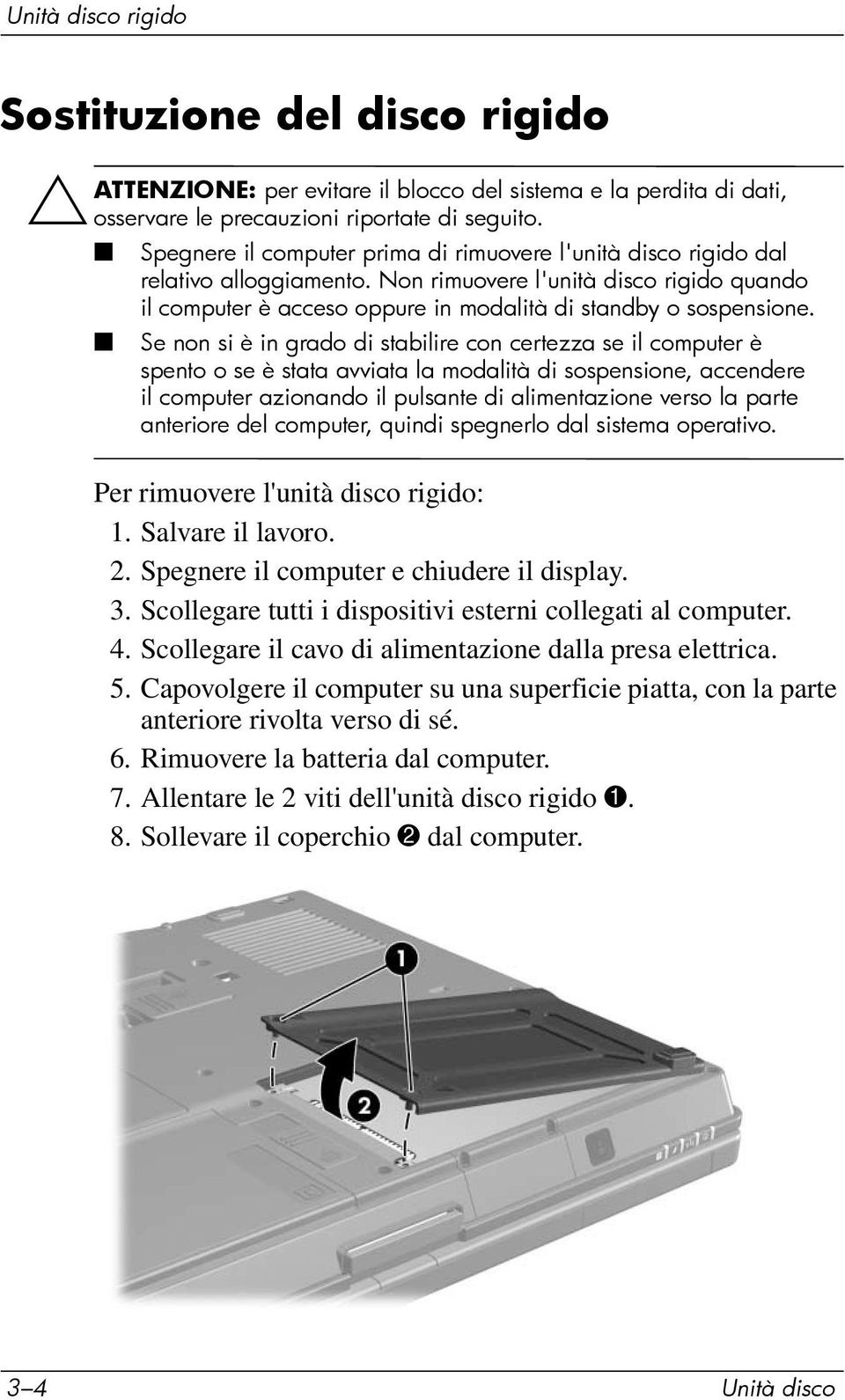 Se non si è in grado di stabilire con certezza se il computer è spento o se è stata avviata la modalità di sospensione, accendere il computer azionando il pulsante di alimentazione verso la parte