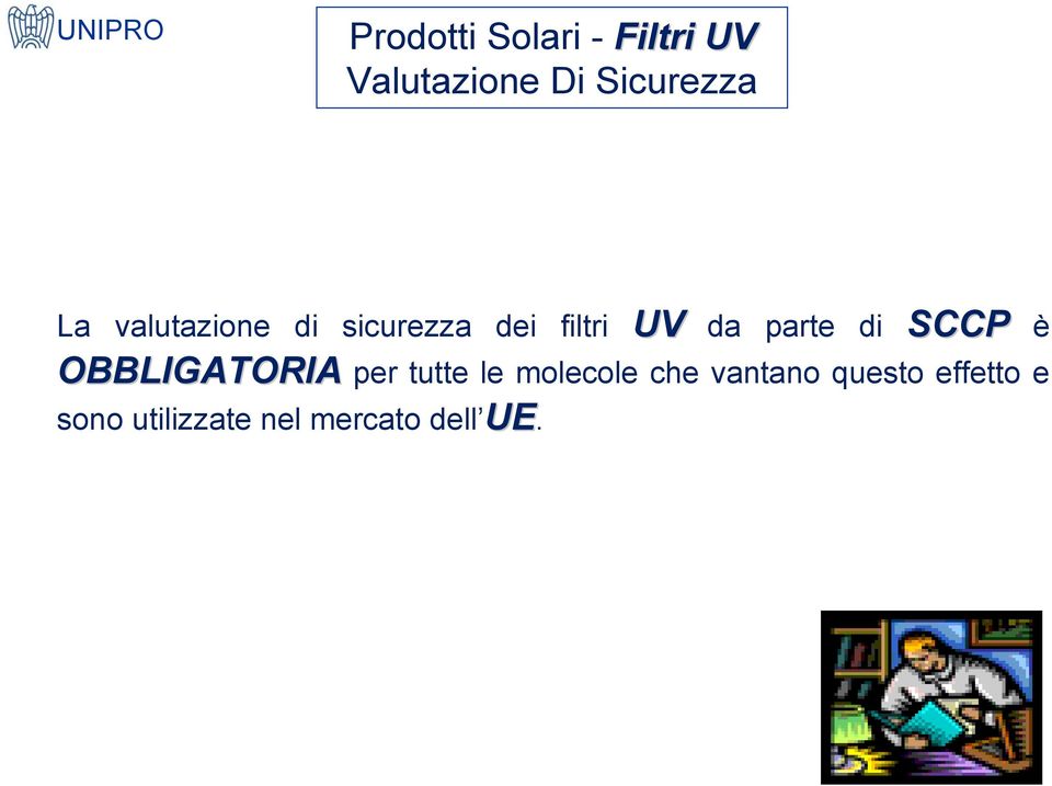 filtri UV OBBLIGATORIA per tutte le molecole che