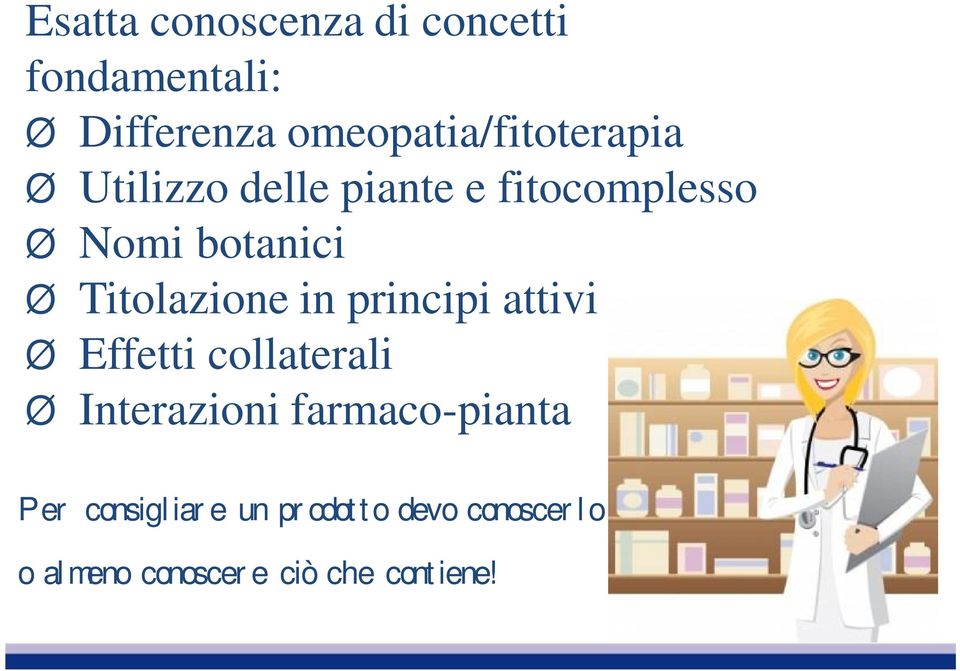 botanici Titolazione in principi attivi Effetti collaterali Interazioni