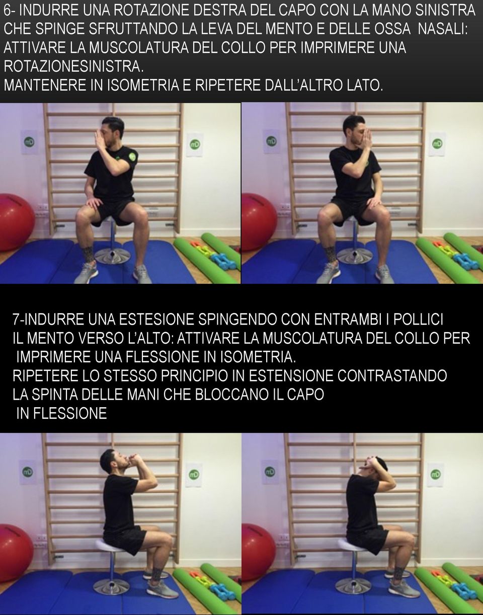 7-INDURRE UNA ESTESIONE SPINGENDO CON ENTRAMBI I POLLICI IL MENTO VERSO L ALTO: ATTIVARE LA MUSCOLATURA DEL COLLO PER IMPRIMERE