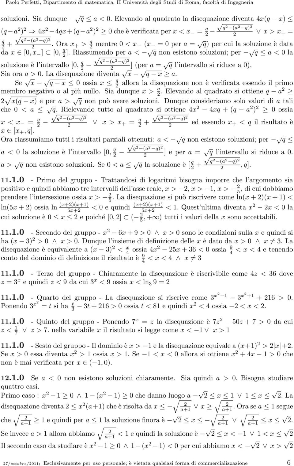 0) Sia ora a > 0 La disequazione diventa x q x a Se x q x 0 ossia x q allora la disequazione non è verificata essendo il primo membro negativo o al più nullo Sia dunque x > q Elevando al quadrato si