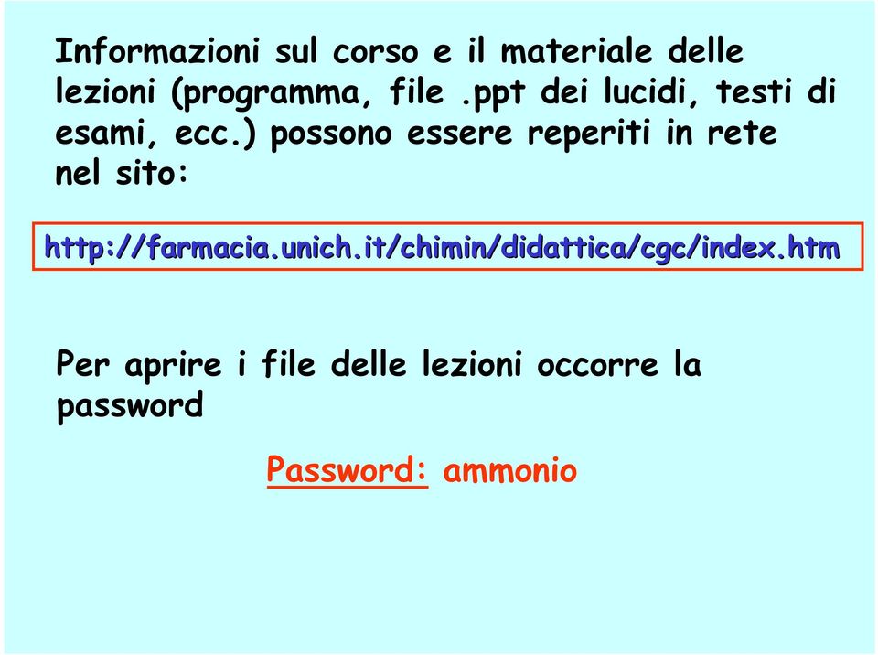 ) possono essere reperiti in rete nel sito: http://farmacia.unich.