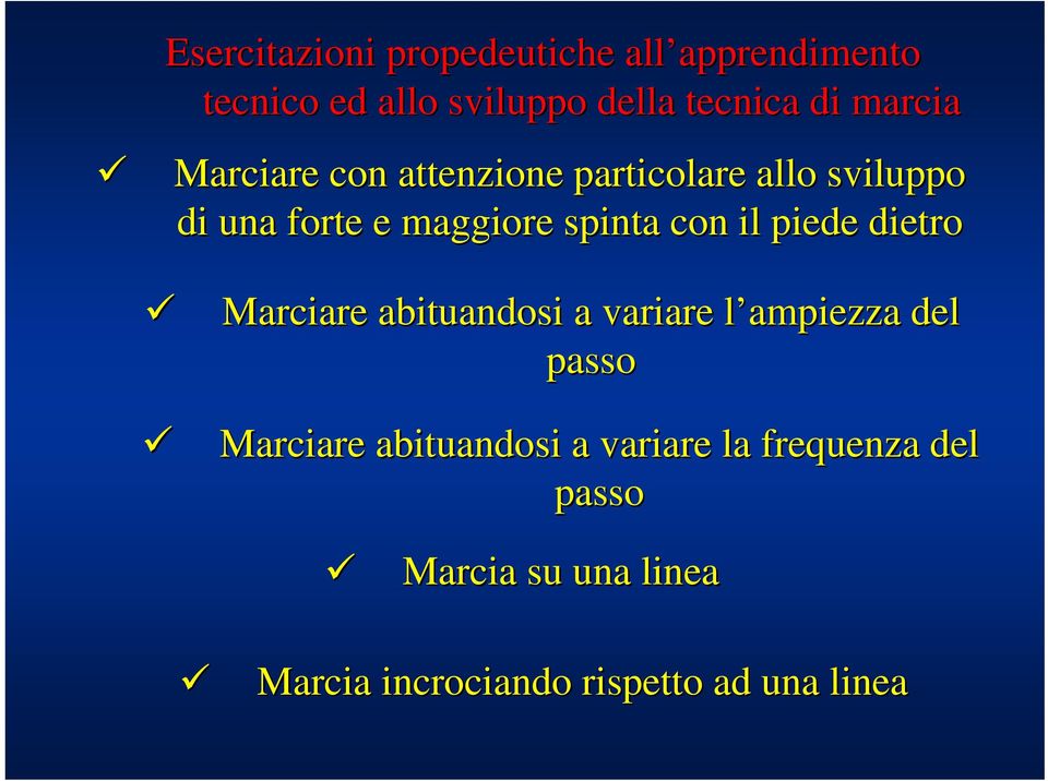 con il piede dietro Marciare abituandosi a variare l ampiezza del passo Marciare