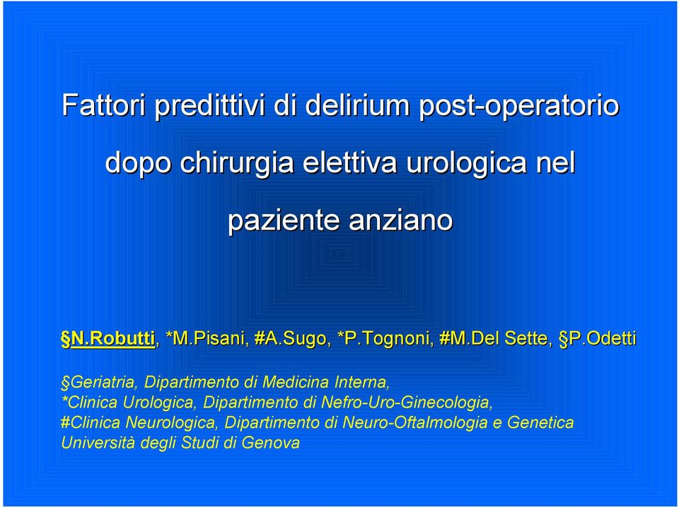 Odetti Geriatria, ipartimento di Medicina Interna, *Clinica Urologica, ipartimento di