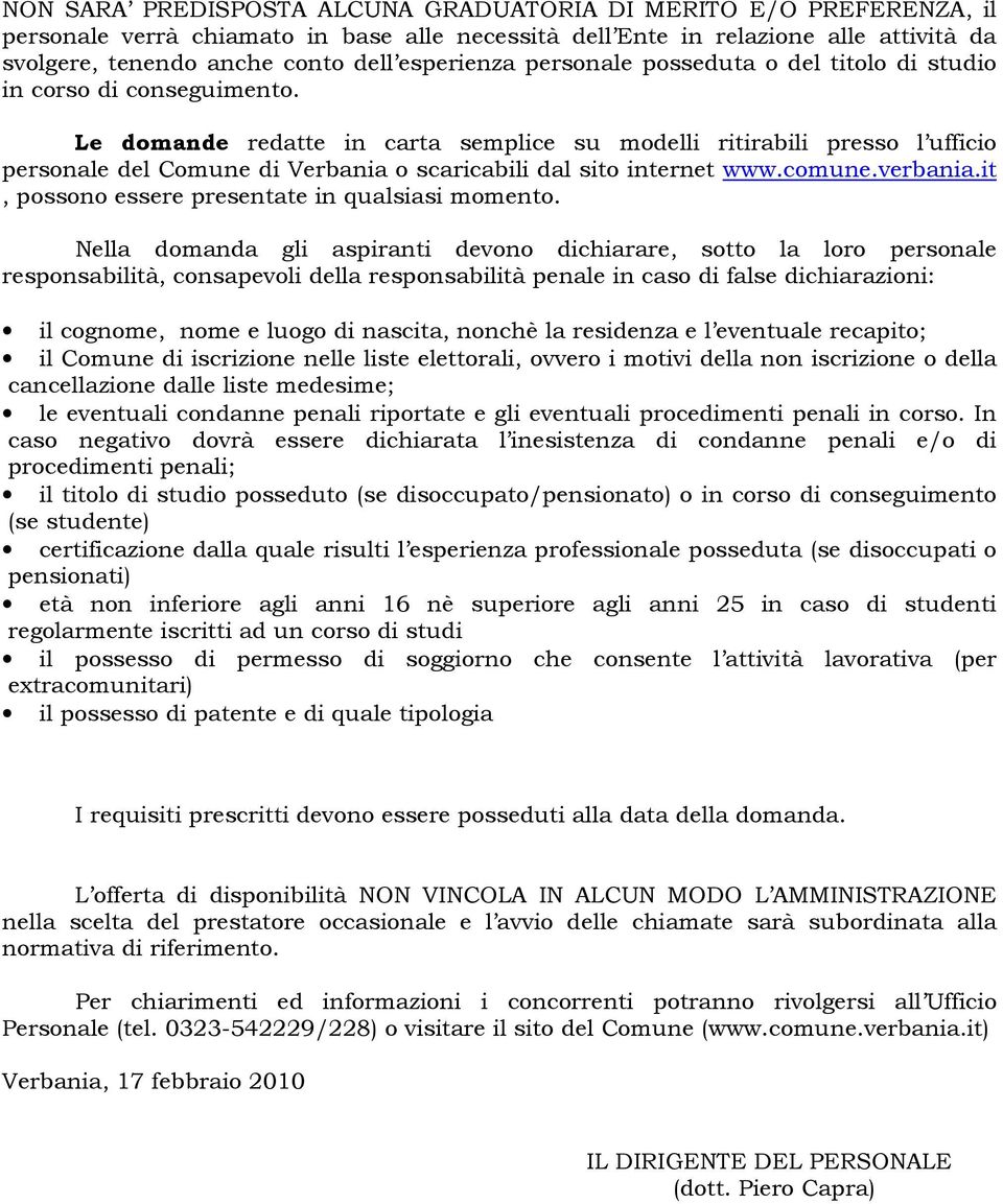 Le domande redatte in carta semplice su modelli ritirabili presso l ufficio personale del Comune di Verbania o scaricabili dal sito internet www.comune.verbania.