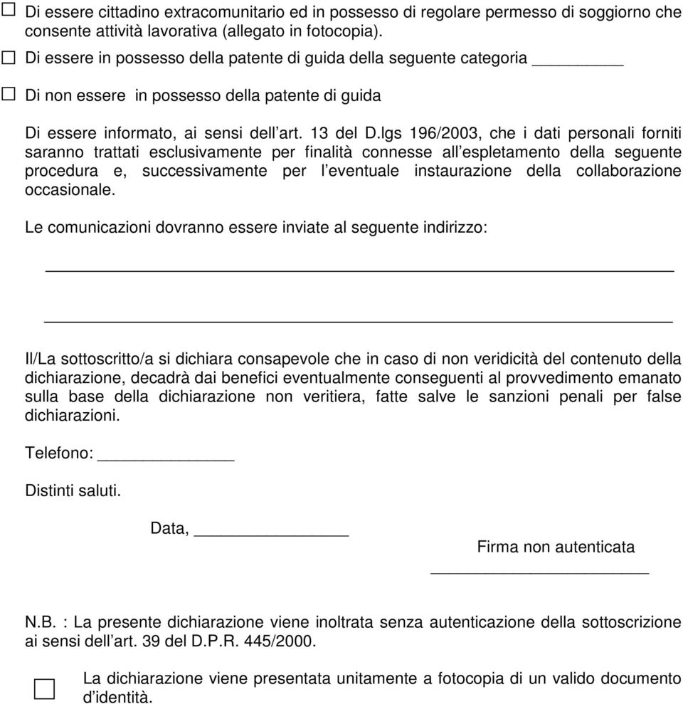 lgs 196/2003, che i dati personali forniti saranno trattati esclusivamente per finalità connesse all espletamento della seguente procedura e, successivamente per l eventuale instaurazione della